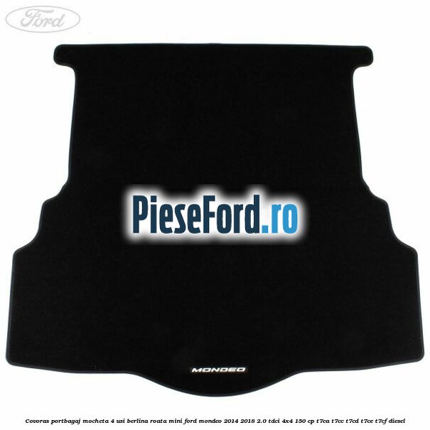 Covoras portbagaj mocheta 4 usi berlina roata mini Ford Mondeo 2014-2018 2.0 TDCi 4x4 150 cp T7CA, T7CC, T7CD, T7CE, T7CF diesel