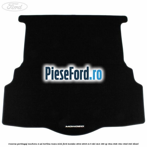 Covoras portbagaj mocheta 4 usi berlina roata mini Ford Mondeo 2014-2018 2.0 TDCi 4x4 180 cp T8CA, T8CB, T8CC, T8CD, T8CL diesel