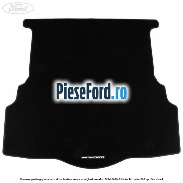 Covoras portbagaj mocheta 4 usi berlina roata mini Ford Mondeo 2014-2018 2.0 TDCi Bi-Turbo 210 cp T9CA diesel