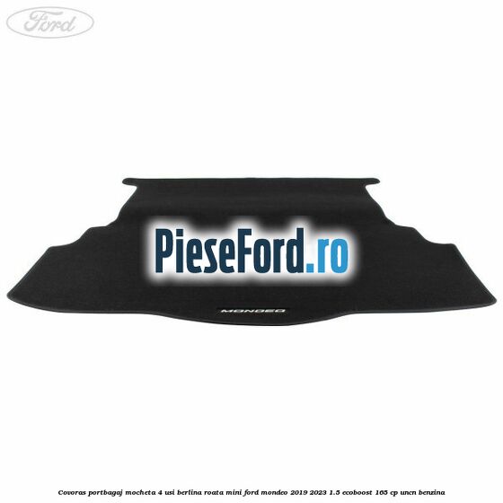 Covoras portbagaj mocheta 4 usi berlina roata mini Ford Mondeo 2019-2023 1.5 EcoBoost 165 cp UNCN benzina