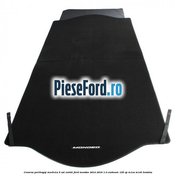 Covoras portbagaj mocheta 5 usi combi Ford Mondeo 2014-2018 1.0 EcoBoost 125 cp Covoras portbagaj mocheta 5 usi combi Ford Mondeo 2014-2018 1.0 EcoBoost 125 cp M1CA, M1CB benzina