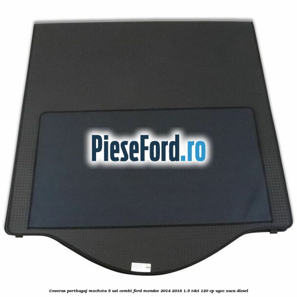 Covoras portbagaj mocheta 5 usi combi Ford Mondeo 2014-2018 1.5 TDCi 120 cp UGCC, XUCA diesel