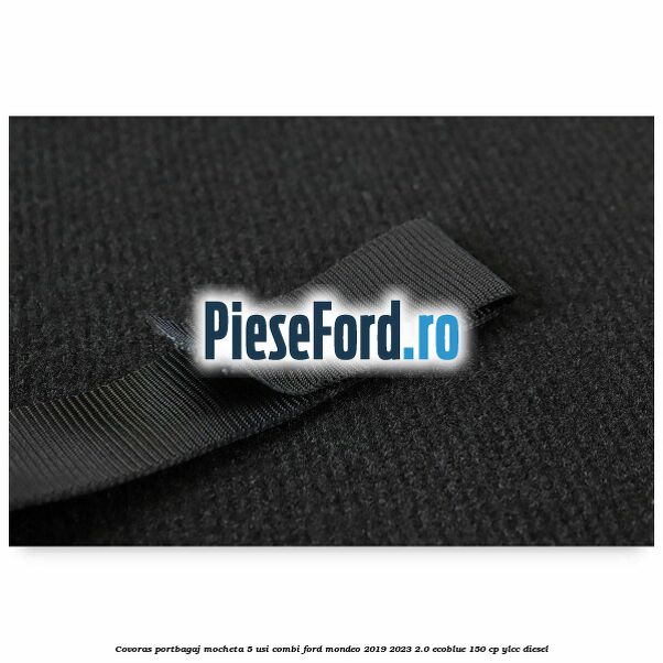 Covoras portbagaj mocheta 5 usi combi Ford Mondeo 2019-2023 2.0 EcoBlue 150 cp YLCC diesel