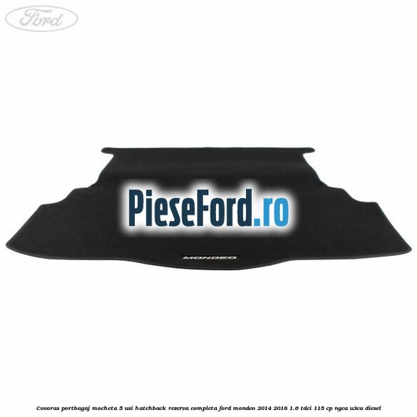 Covoras portbagaj mocheta 5 usi hatchback rezerva completa Ford Mondeo 2014-2018 1.6 TDCi 115 cp NGCA, U3CA diesel