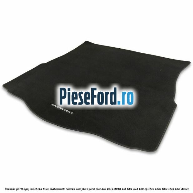 Covoras portbagaj mocheta 5 usi hatchback rezerva completa Ford Mondeo 2014-2018 2.0 TDCi 4x4 180 cp T8CA, T8CB, T8CC, T8CD, T8CL diesel