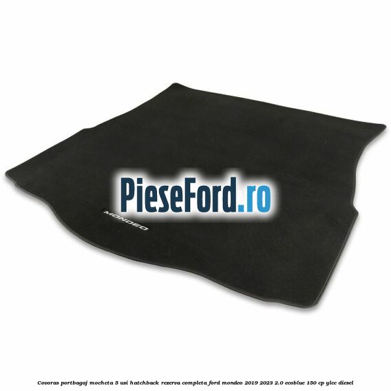 Covoras portbagaj mocheta 5 usi hatchback rezerva completa Ford Mondeo 2019-2023 2.0 EcoBlue 150 cp YLCC diesel
