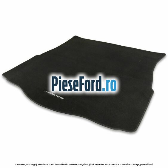 Covoras portbagaj mocheta 5 usi hatchback rezerva completa Ford Mondeo 2019-2023 2.0 EcoBlue 190 cp YMCC diesel