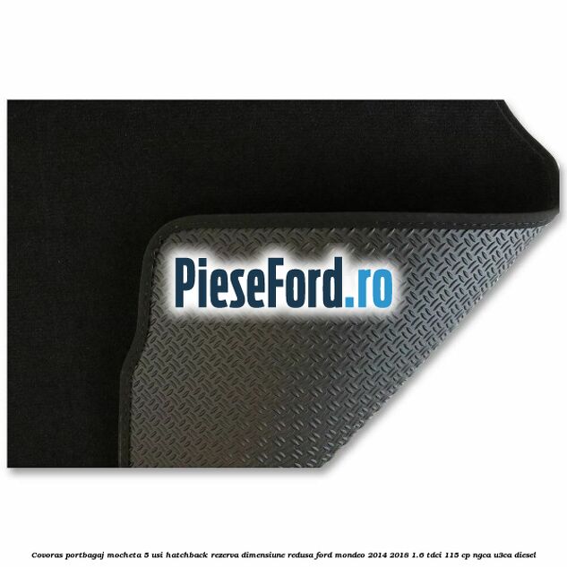 Covoras portbagaj mocheta 5 usi hatchback rezerva dimensiune redusa Ford Mondeo 2014-2018 1.6 TDCi 115 cp NGCA, U3CA diesel