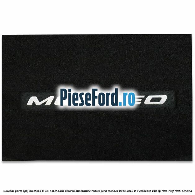 Covoras portbagaj mocheta 5 usi hatchback rezerva dimensiune redusa Ford Mondeo 2014-2018 2.0 EcoBoost 240 cp R9CB, R9CF, R9CH benzina