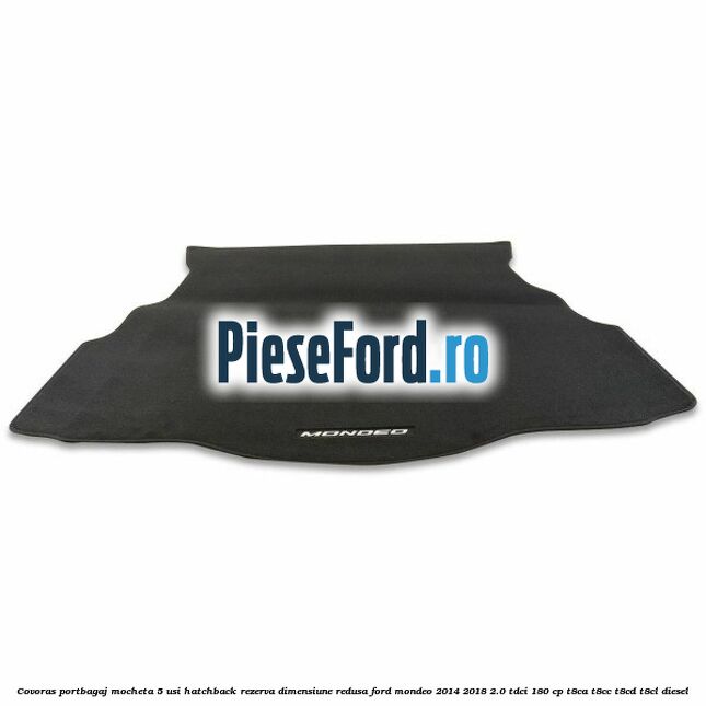 Covoras portbagaj mocheta 5 usi hatchback rezerva dimensiune redusa Ford Mondeo 2014-2018 2.0 TDCi 180 cp T8CA, T8CC, T8CD, T8CL diesel