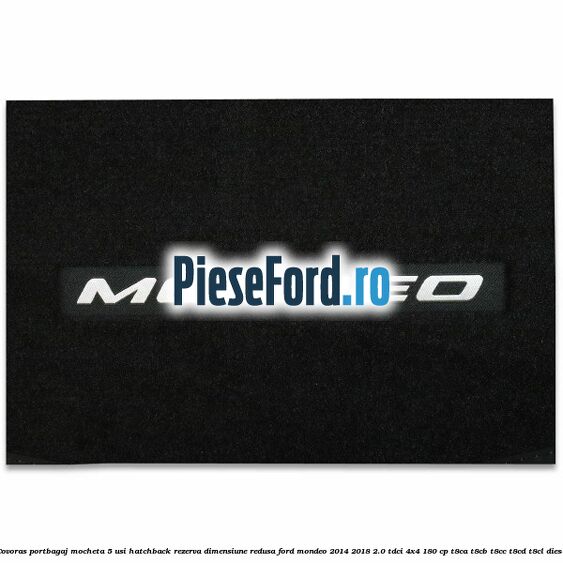 Covoras portbagaj mocheta 5 usi hatchback rezerva dimensiune redusa Ford Mondeo 2014-2018 2.0 TDCi 4x4 180 cp T8CA, T8CB, T8CC, T8CD, T8CL diesel