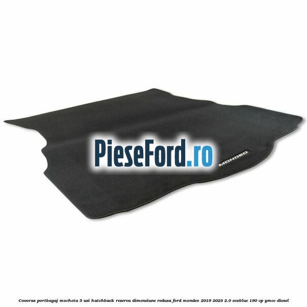 Covoras portbagaj mocheta 5 usi hatchback rezerva dimensiune redusa Ford Mondeo 2019-2023 2.0 EcoBlue 190 cp YMCC diesel