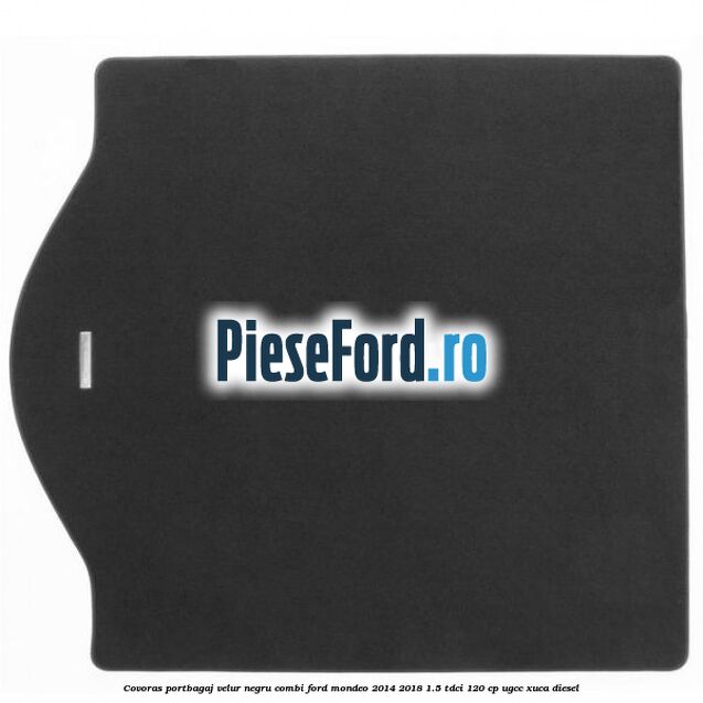 Covoras portbagaj, velur negru, combi Ford Mondeo 2014-2018 1.5 TDCi 120 cp UGCC, XUCA diesel