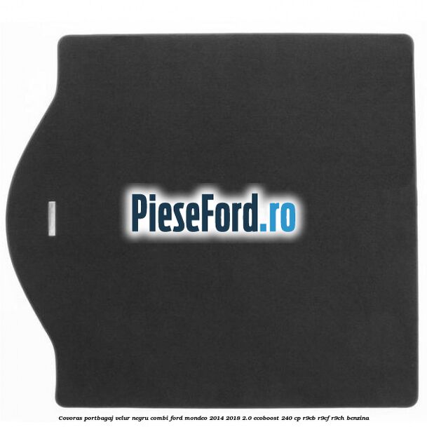 Covoras portbagaj, velur negru, combi Ford Mondeo 2014-2018 2.0 EcoBoost 240 cp R9CB, R9CF, R9CH benzina