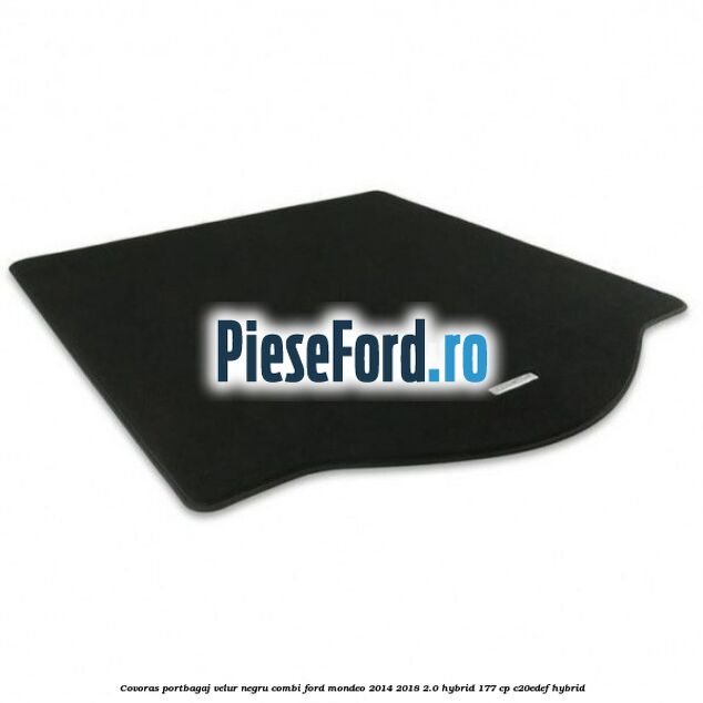 Covoras portbagaj, velur negru, combi Ford Mondeo 2014-2018 2.0 Hybrid 177 cp C20EDEF hybrid