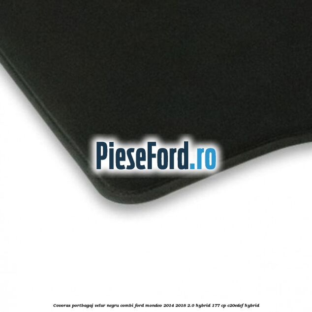 Covoras portbagaj, velur negru, combi Ford Mondeo 2014-2018 2.0 Hybrid 177 cp C20EDEF hybrid