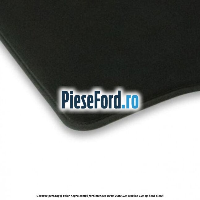Covoras portbagaj, velur negru, combi Ford Mondeo 2019-2023 2.0 EcoBlue 120 cp BCCD diesel