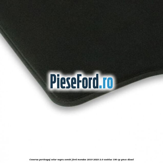 Covoras portbagaj, velur negru, combi Ford Mondeo 2019-2023 2.0 EcoBlue 190 cp YMCC diesel