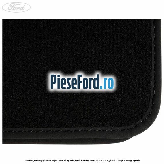 Covoras portbagaj, velur negru combi Hybrid Ford Mondeo 2014-2018 2.0 Hybrid 177 cp Covoras portbagaj, velur negru combi Hybrid Ford Mondeo 2014-2018 2.0 Hybrid 177 cp C20EDEF hybrid