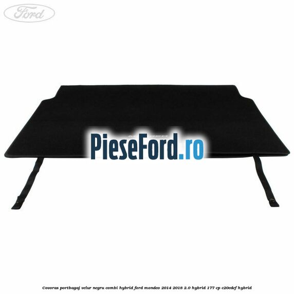 Covoras portbagaj, velur negru combi Hybrid Ford Mondeo 2014-2018 2.0 Hybrid 177 cp Covoras portbagaj, velur negru combi Hybrid Ford Mondeo 2014-2018 2.0 Hybrid 177 cp C20EDEF hybrid