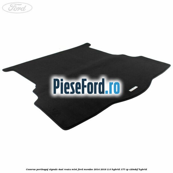 Covoras portbagaj Vignale 4usi roata mini Ford Mondeo 2014-2018 2.0 Hybrid 177 cp Covoras portbagaj Vignale 4usi roata mini Ford Mondeo 2014-2018 2.0 Hybrid 177 cp C20EDEF hybrid