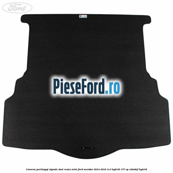 Covoras portbagaj Vignale 4usi roata mini Ford Mondeo 2014-2018 2.0 Hybrid 177 cp Covoras portbagaj Vignale 4usi roata mini Ford Mondeo 2014-2018 2.0 Hybrid 177 cp C20EDEF hybrid