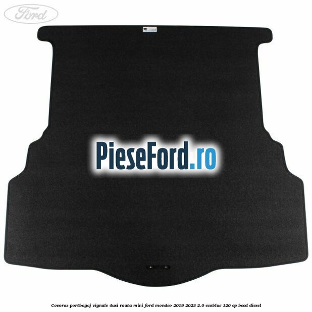 Covoras portbagaj Vignale 4usi roata mini Ford Mondeo 2019-2023 2.0 EcoBlue 120 cp BCCD diesel
