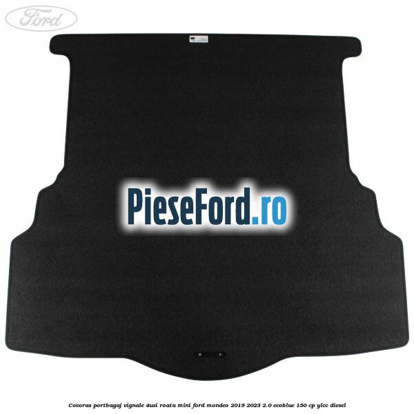 Covoras portbagaj Vignale 4usi roata mini Ford Mondeo 2019-2023 2.0 EcoBlue 150 cp YLCC diesel