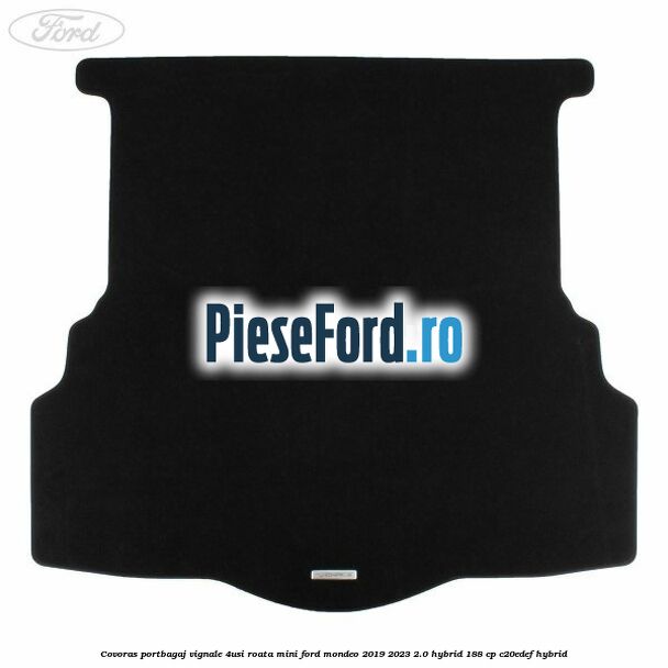 Covoras portbagaj Vignale 4usi roata mini Ford Mondeo 2019-2023 2.0 Hybrid 188 cp C20EDEF hybrid