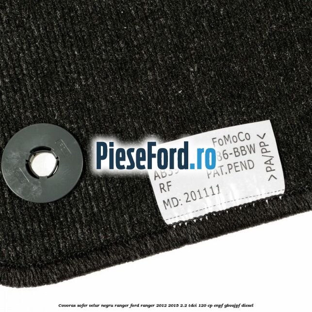Covoras sofer, velur negru Ranger Ford Ranger 2012-2015 2.2 TDCi 120 cp ENPF, GBVAJPF diesel
