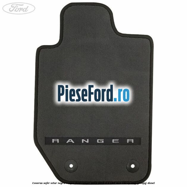 Covoras sofer, velur negru Ranger Ford Ranger 2012-2015 2.2 TDCi 4x4 150 cp Covoras sofer, velur negru Ranger Ford Ranger 2012-2015 2.2 TDCi 4x4 150 cp ENQJ, GBVAJQJ diesel