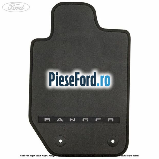 Covoras sofer, velur negru Ranger Ford Ranger 2012-2015 3.2 TDCi 4x4 200 cp ENSA, SA2R, SA2S, SA2W, SAFA diesel