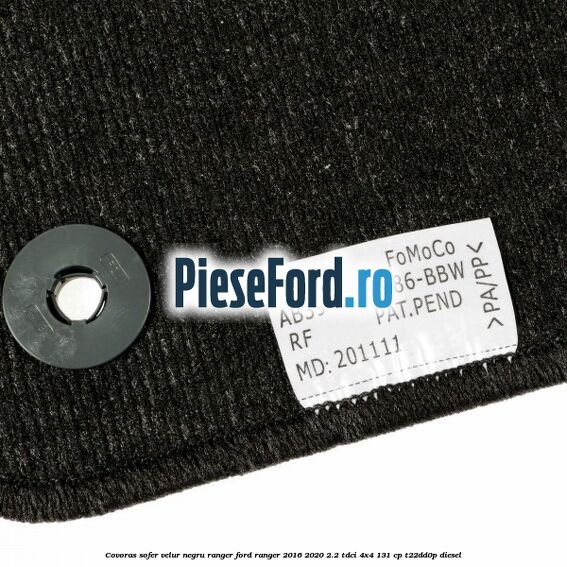 Covoras sofer, velur negru Ranger Ford Ranger 2016-2020 2.2 TDCi 4x4 131 cp T22DD0P diesel