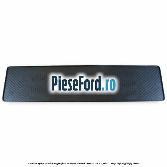 Covoras spate, cauciuc negru Ford Tourneo Custom 2014-2018 2.2 TDCi 100 cp DRF4, DRFF, DRFG diesel