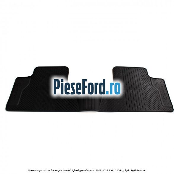 Covoras spate cauciuc negru, randul 2 Ford Grand C-Max 2011-2015 1.6 Ti 105 cp IQDA, IQDB benzina
