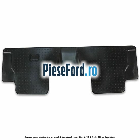 Covoras spate cauciuc negru, randul 2 Ford Grand C-Max 2011-2015 2.0 TDCi 115 cp TYDA diesel