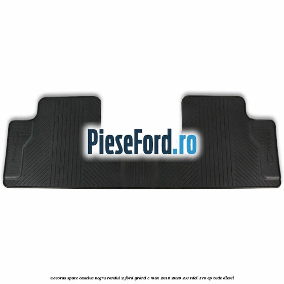 Covoras spate cauciuc negru, randul 2 Ford Grand C-Max 2016-2020 2.0 TDCi 170 cp T8DE diesel