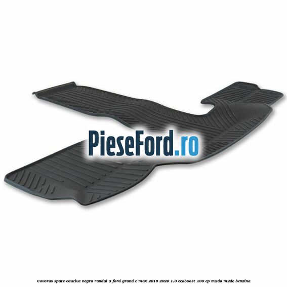 Covoras spate cauciuc negru, randul 3 Ford Grand C-Max 2016-2020 1.0 EcoBoost 100 cp M2DA, M2DC benzina