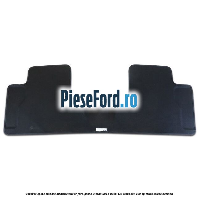Covoras spate, culoare siracuse velour Ford Grand C-Max 2011-2015 1.0 EcoBoost 100 cp Covoras spate, culoare siracuse velour Ford Grand C-Max 2011-2015 1.0 EcoBoost 100 cp M2DA, M2DC benzina