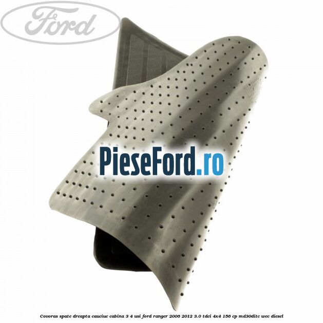 Covoras spate dreapta cauciuc cabina 3/4 usi Ford Ranger 2006-2012 3.0 TDCi 4x4 156 cp MD30DITC, WEC diesel
