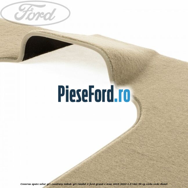 Covoras spate velur gri, cusatura nubuk gri randul 2 Ford Grand C-Max 2016-2020 1.5 TDCi 95 cp XXDA, XXDC diesel