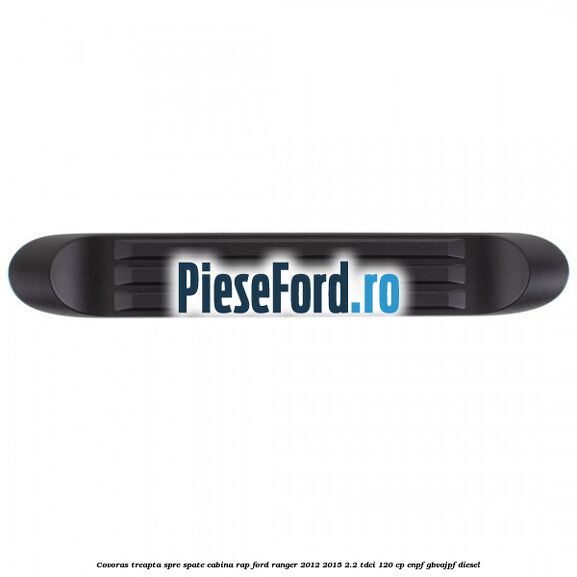 Covoras treapta spre spate cabina RAP Ford Ranger 2012-2015 2.2 TDCi 120 cp ENPF, GBVAJPF diesel