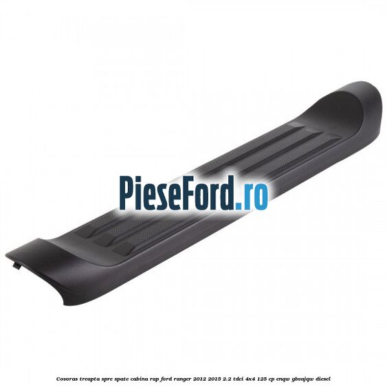 Covoras treapta spre spate cabina RAP Ford Ranger 2012-2015 2.2 TDCi 4x4 125 cp ENQW, GBVAJQW diesel