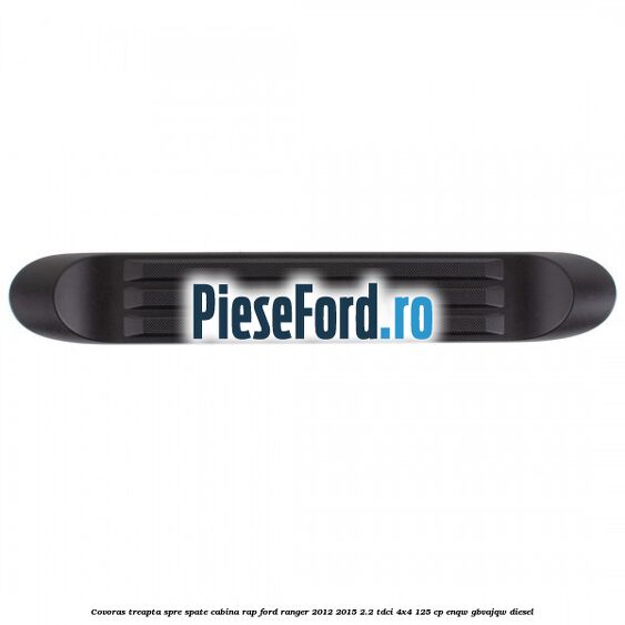 Covoras treapta spre spate cabina RAP Ford Ranger 2012-2015 2.2 TDCi 4x4 125 cp ENQW, GBVAJQW diesel