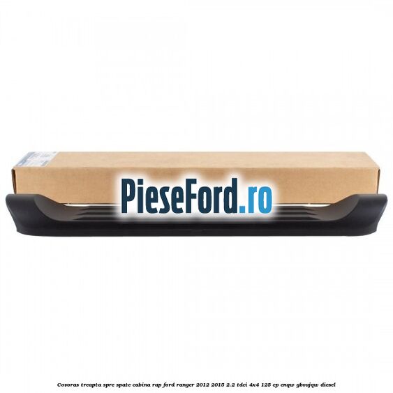 Covoras treapta spre spate cabina RAP Ford Ranger 2012-2015 2.2 TDCi 4x4 125 cp ENQW, GBVAJQW diesel