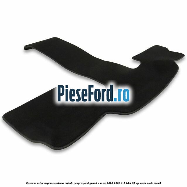 Covoras velur negru, cusatura nubuk neagra Ford Grand C-Max 2016-2020 1.5 TDCi 95 cp Covoras velur negru, cusatura nubuk neagra Ford Grand C-Max 2016-2020 1.5 TDCi 95 cp XXDA, XXDC diesel