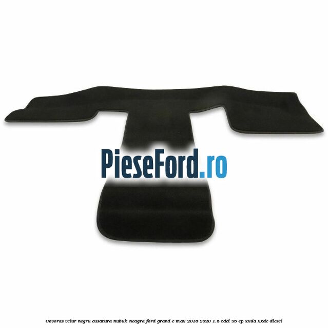 Covoras velur negru, cusatura nubuk neagra Ford Grand C-Max 2016-2020 1.5 TDCi 95 cp Covoras velur negru, cusatura nubuk neagra Ford Grand C-Max 2016-2020 1.5 TDCi 95 cp XXDA, XXDC diesel