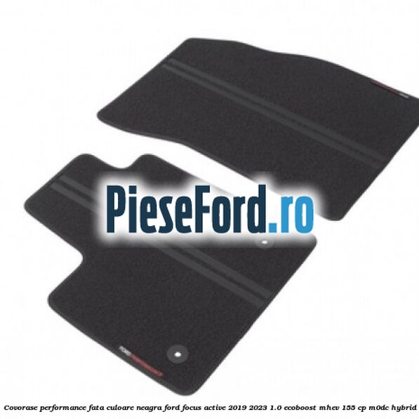 Covorase Performance fata culoare neagra Ford Focus Active 2019-2023 1.0 EcoBoost mHEV 155 cp M0DC Hybrid