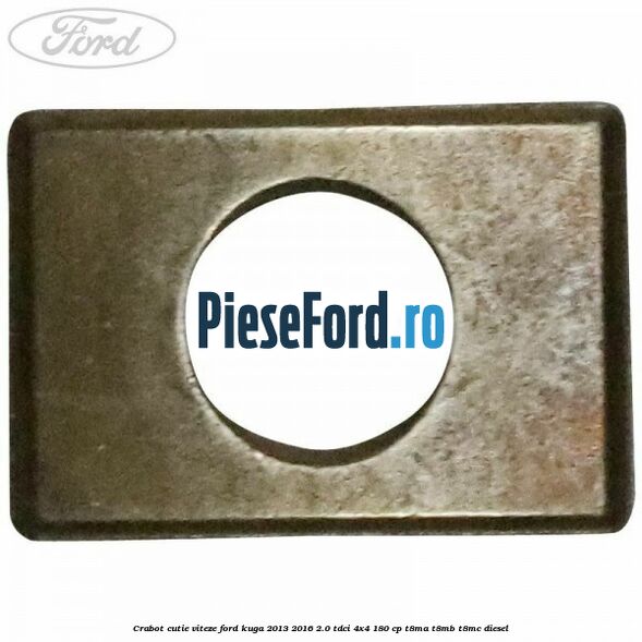 Crabot cutie viteze Ford Kuga 2013-2016 2.0 TDCi 4x4 180 cp T8MA, T8MB, T8MC diesel