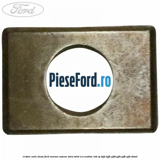 Crabot cutie viteze Ford Tourneo Custom 2014-2018 2.0 EcoBlue 105 cp Crabot cutie viteze Ford Tourneo Custom 2014-2018 2.0 EcoBlue 105 cp BJFA, BJFB, YLF6, YLFA, YLFB, YLFS diesel